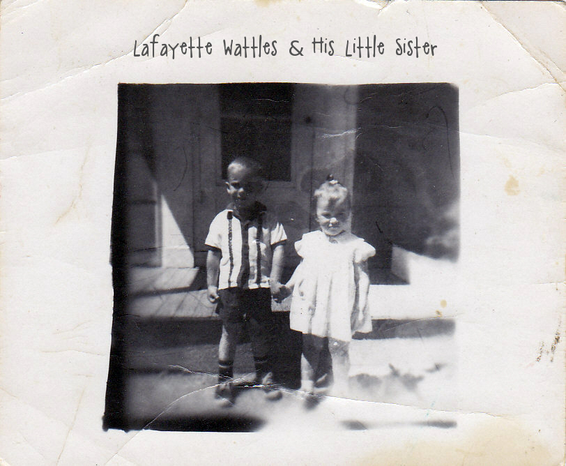 Lafayette Wattles & His Little Sister